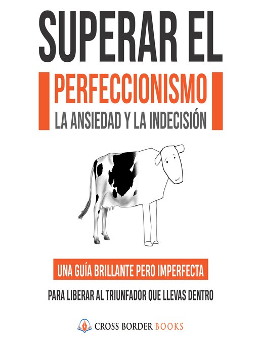 Title details for SUPERAR EL PERFECCIONISMO, LA ANSIEDAD Y LA INDECISIÓN by Cross Border Books - Available